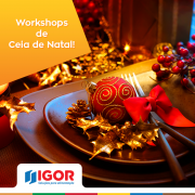 Workshops exclusivos para Ceia de Natal na Igor